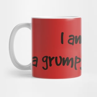 I am not a grumpy old man! Mug